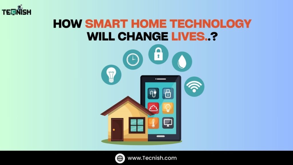 How Smart Home Technology Will Change Lives