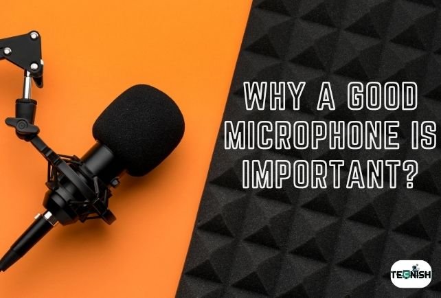 Why a good microphone is Important