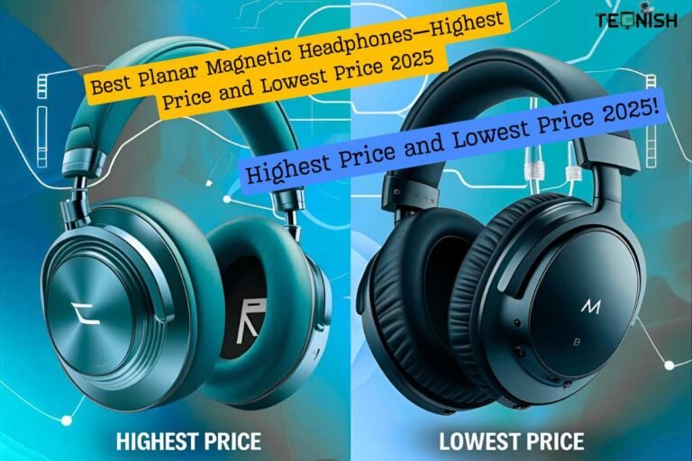 Best Planar Magnetic Headphones—Highest Price and Lowest Price 2025