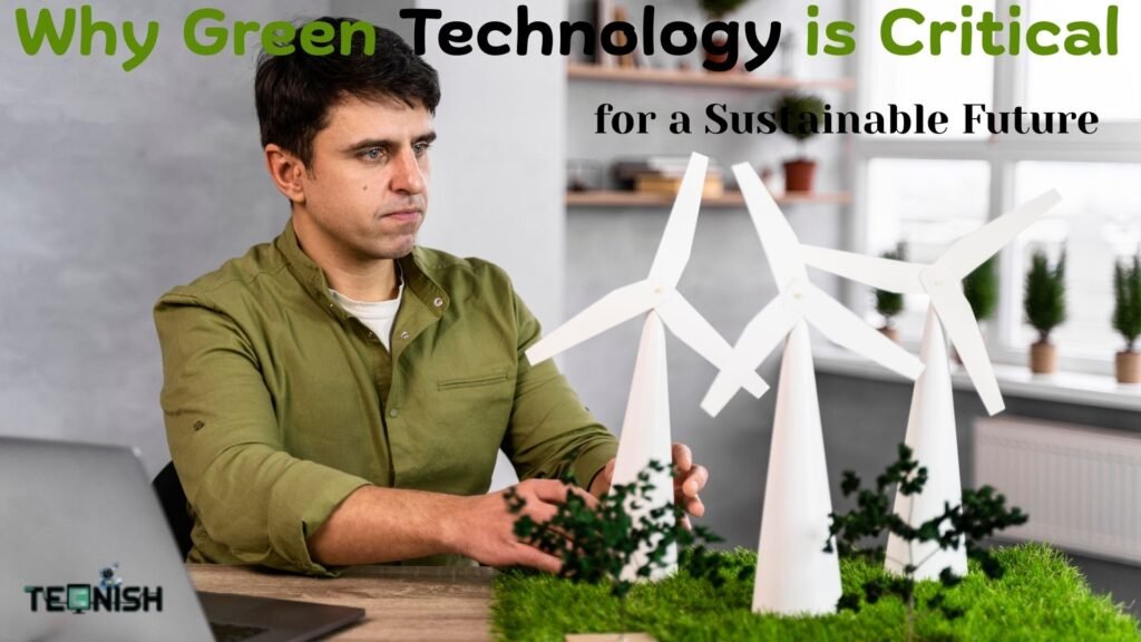Why Green Technology is Critical for a Sustainable Future