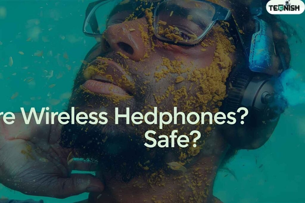Are Wireless Headphones Safe