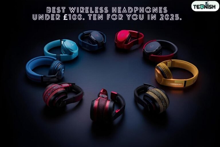 Best Wireless Headphones Under £100. Ten for you in 2025.