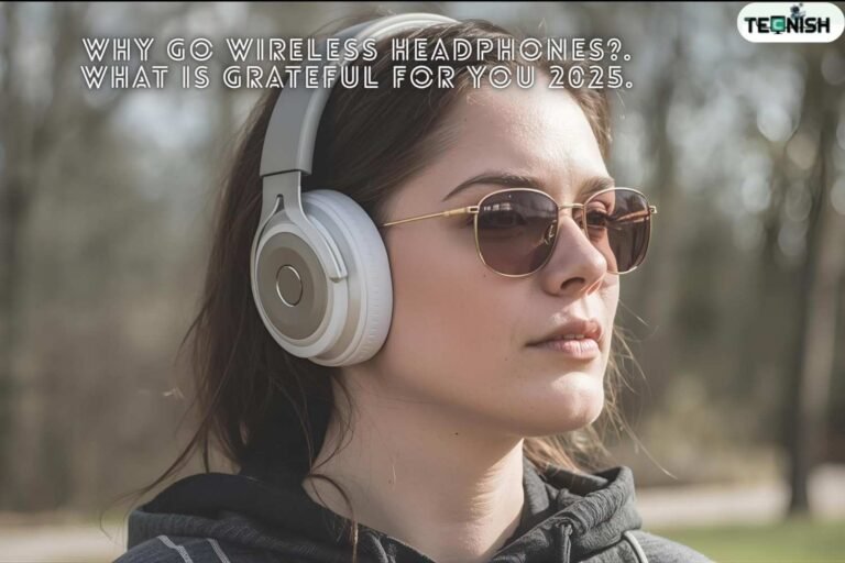 Why Go Wireless Headphones. What is grateful for you 2025.