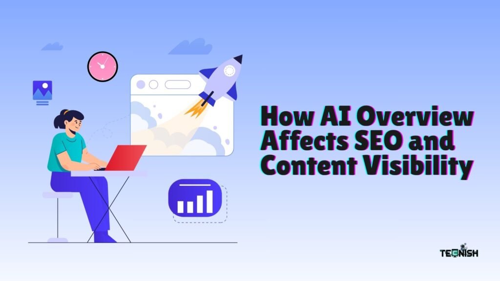 How AI Overview Affects SEO and Content Visibility