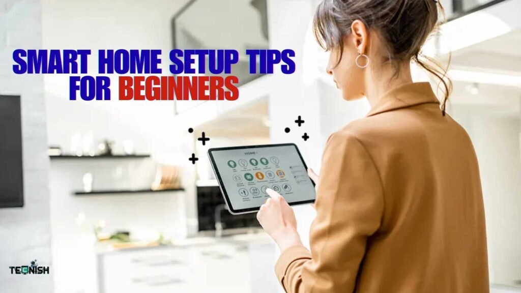 Smart Home Setup Tips for Beginners