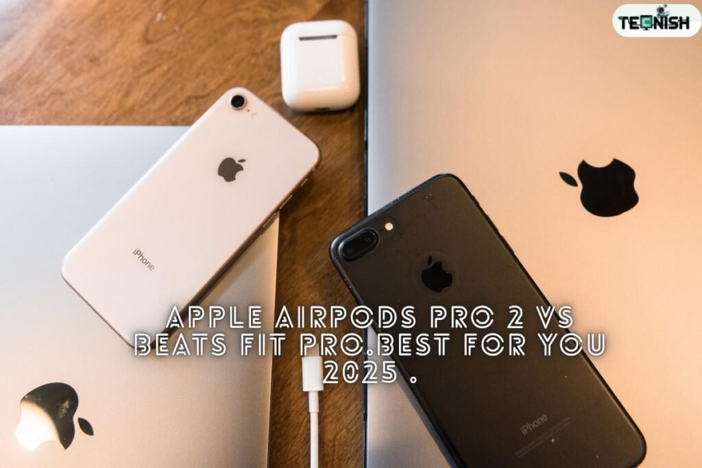 Apple AirPods Pro 2 vs Beats Fit Pro.best for you 2025 .