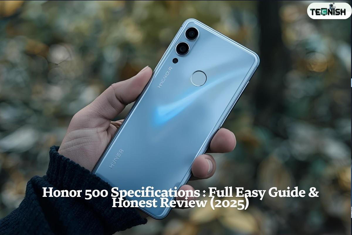 Honor 500 Specifications : Easy & Honest Review (2026)