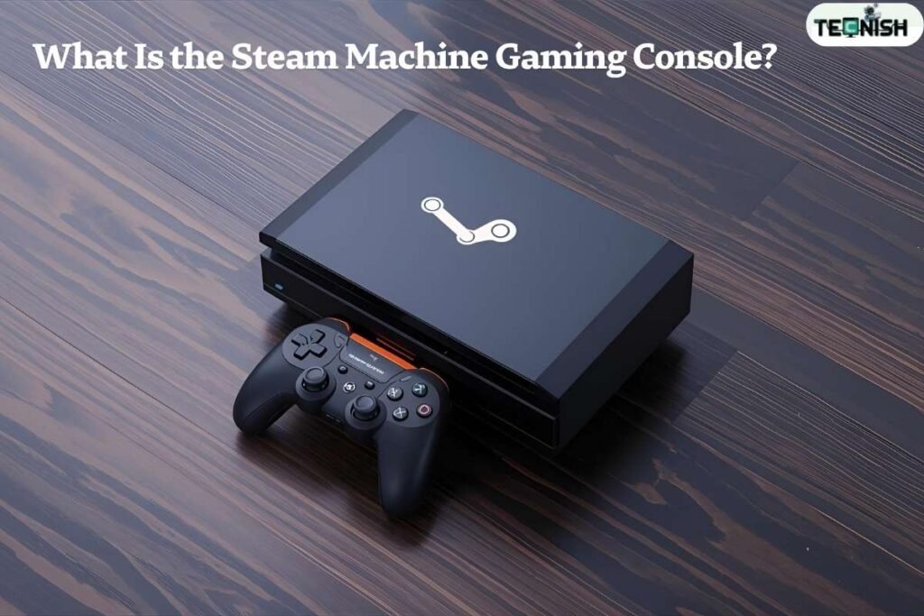 What Is the Steam Machine Gaming Console