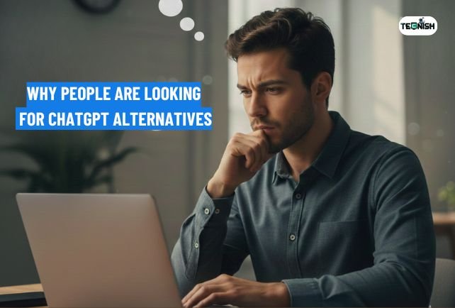 Why People Are Looking for ChatGPT Alternatives